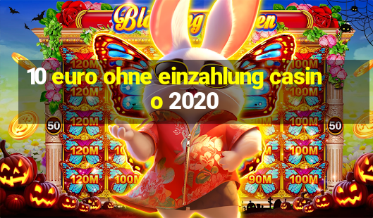 10 euro ohne einzahlung casino 2020