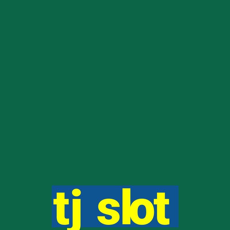 tj slot