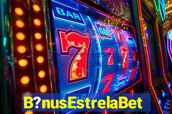 B?nusEstrelaBet