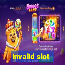 invalid slot