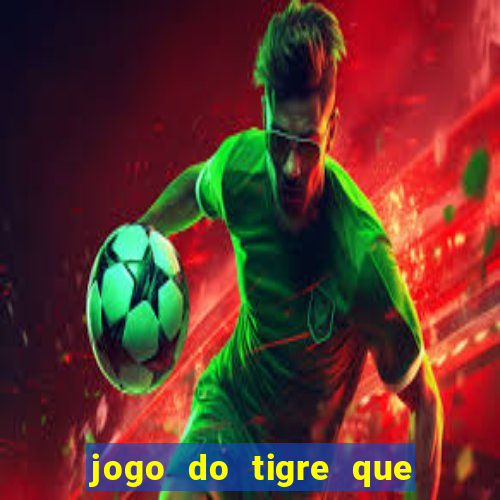 jogo do tigre que paga de verdade