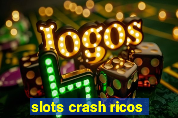 slots crash ricos