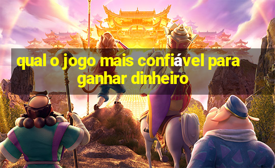 qual o jogo mais confiável para ganhar dinheiro