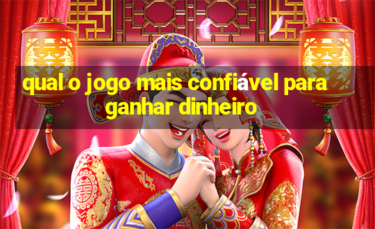 qual o jogo mais confiável para ganhar dinheiro