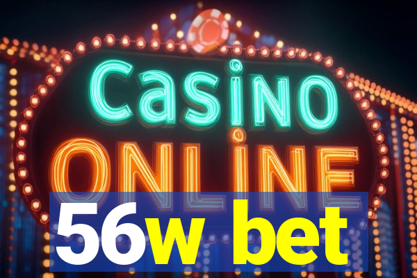 56w bet