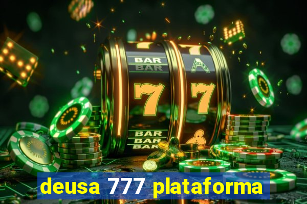 deusa 777 plataforma