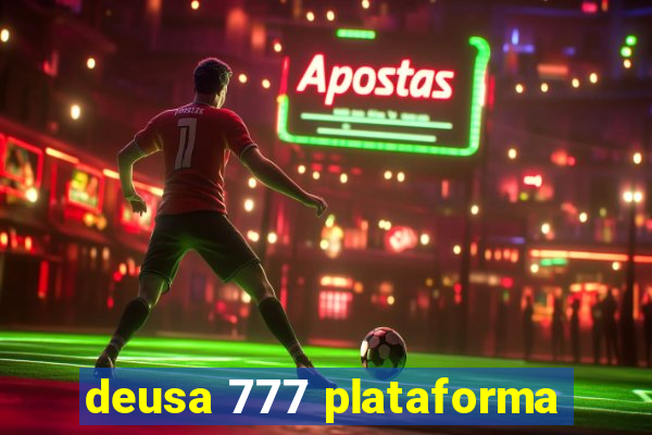 deusa 777 plataforma