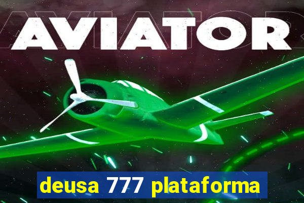 deusa 777 plataforma