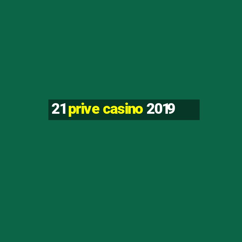 21 prive casino 2019