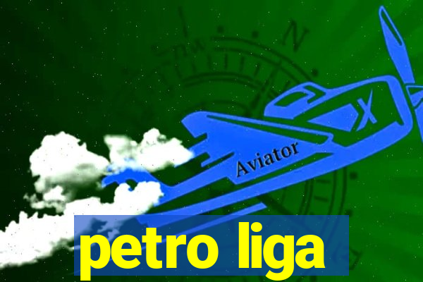 petro liga