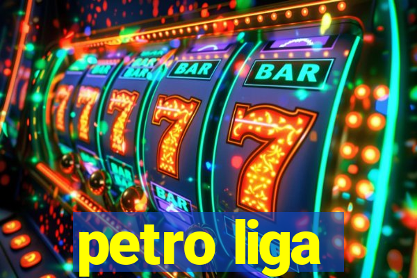 petro liga