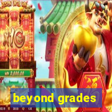 beyond grades