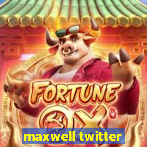 maxwell twitter