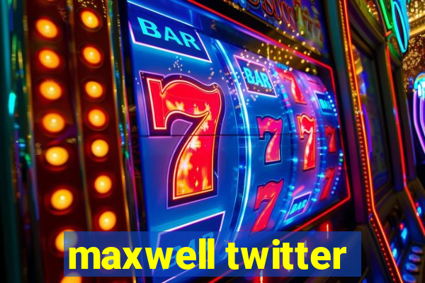 maxwell twitter