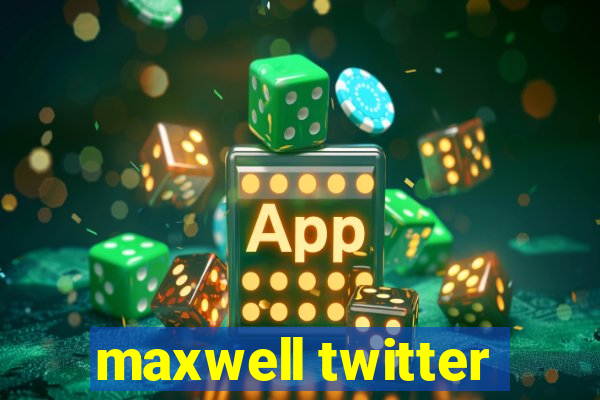 maxwell twitter