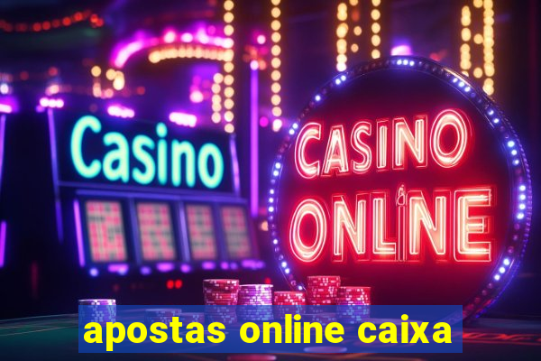 apostas online caixa