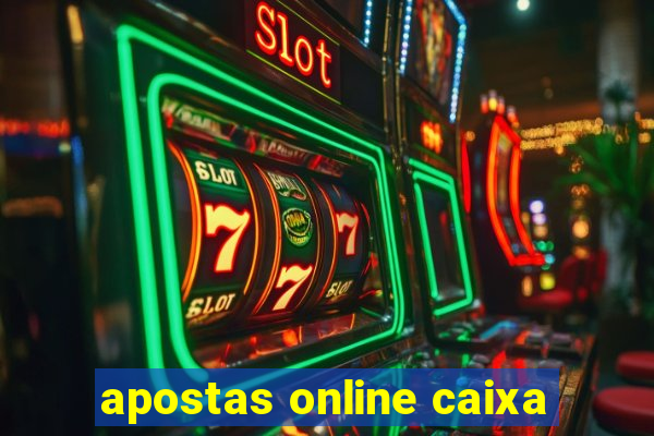 apostas online caixa