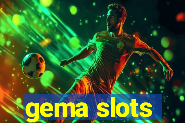 gema slots