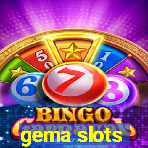 gema slots