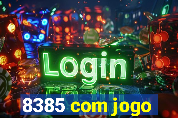 8385 com jogo