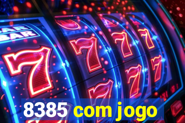 8385 com jogo