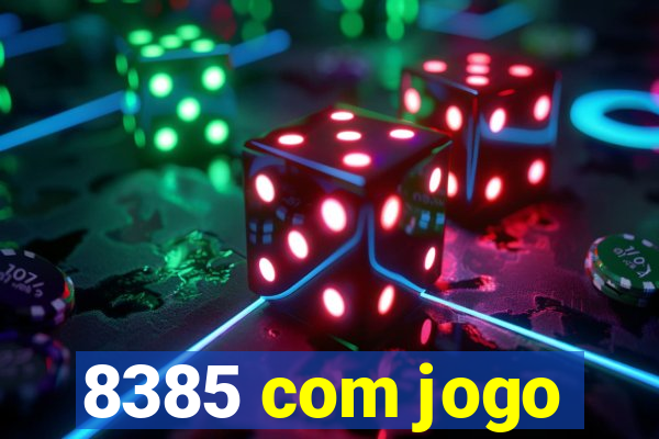 8385 com jogo