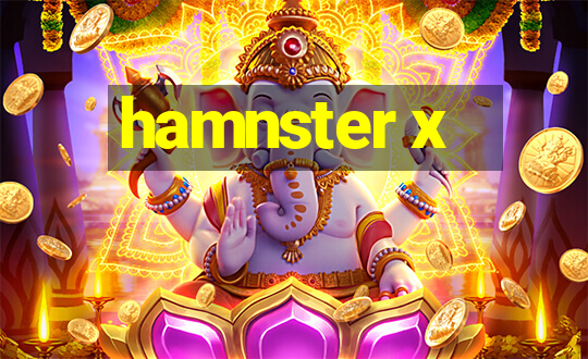 hamnster x