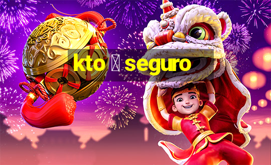 kto 茅 seguro