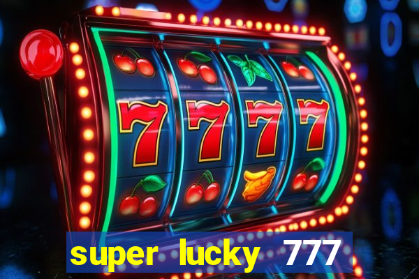 super lucky 777 online casino