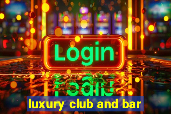 luxury club and bar