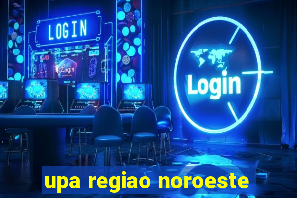 upa regiao noroeste