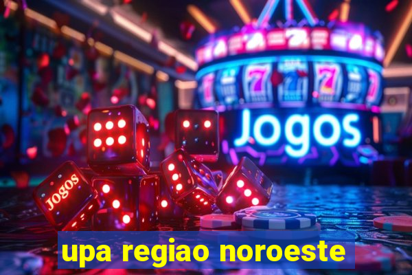 upa regiao noroeste