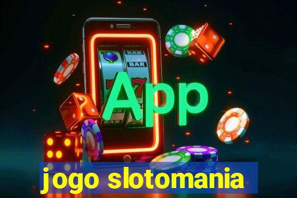 jogo slotomania