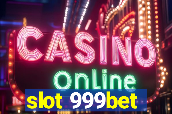 slot 999bet