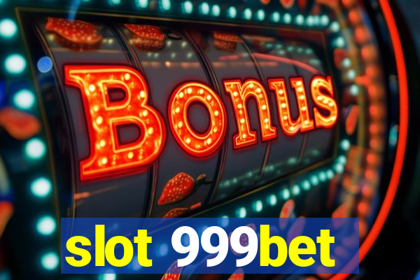 slot 999bet