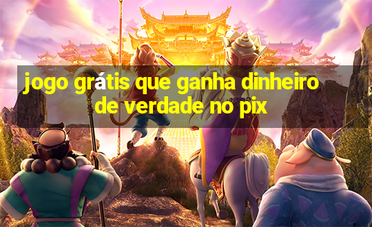 jogo grátis que ganha dinheiro de verdade no pix