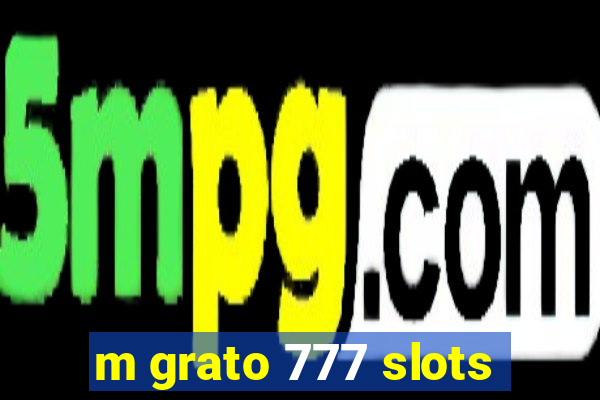 m grato 777 slots