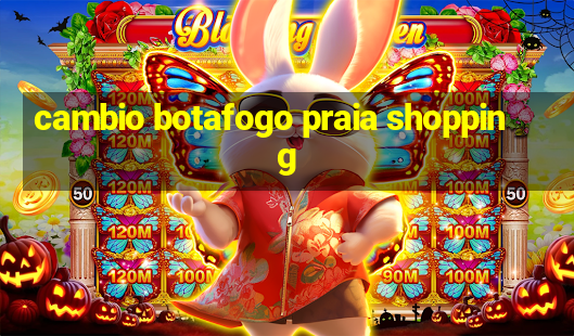 cambio botafogo praia shopping