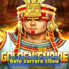 beto carrero clima