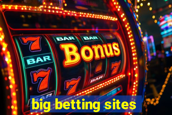 big betting sites