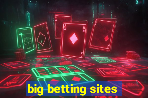 big betting sites