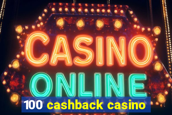 100 cashback casino