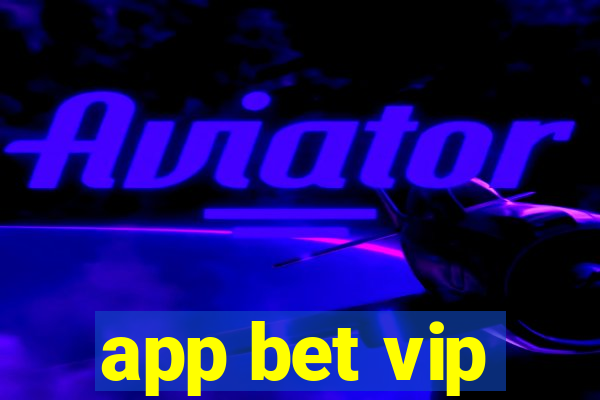 app bet vip