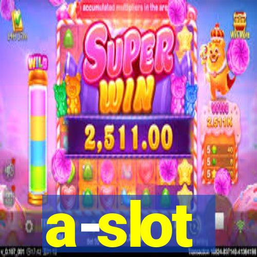 a-slot