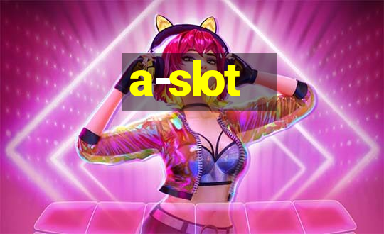 a-slot