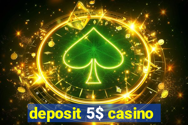 deposit 5$ casino