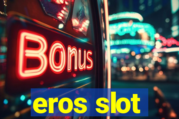 eros slot