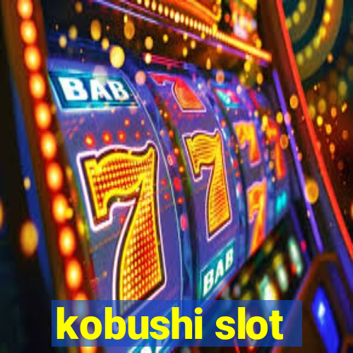 kobushi slot