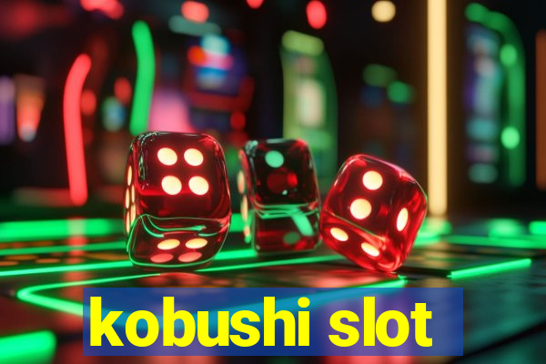 kobushi slot