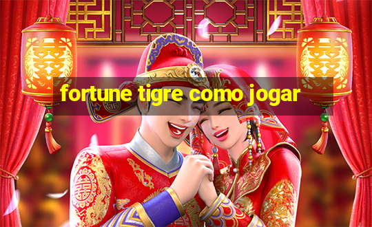 fortune tigre como jogar